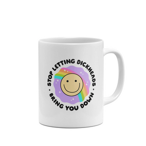 Stop Letting the Dickheads Get You Down Coffee Mug